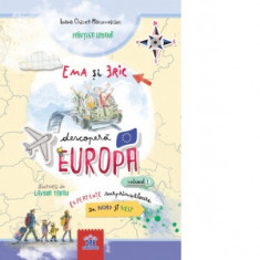 Ema si Eric descopera Europa, volumul I - Ioana Chicet-Macoveiciuc