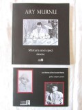 &quot;ARY MURNU - Marturia unei epoci - Desene&quot;, 2013. Cuvant inainte Marius Marian Solea. Carte noua. + Catalog expozitie