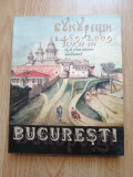 Bucuresti 550 de ani de la prima atestare documentara 1459-2009 album 400 ilustr