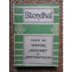STENDHAL - VIEȚILE LUI HAYDN, MOZART ȘI METASTASIO