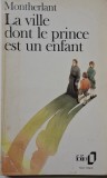 La Ville dont le prince est un enfant - Henry de Montherlant, Carte in franceza, Roman
