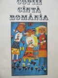 Copii canta Romania - Antologia celor mai frumoase scrieri literare ale pionierilor (1967-1977)