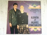 Ileana si aurel ciuculete melodii indragite disc vinyl lp muzica populara VG+, VINIL, electrecord