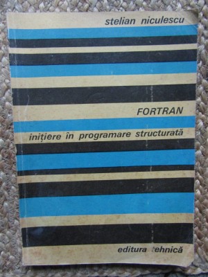 Fortran initiere in programare structurata de Stelian Niculescu foto