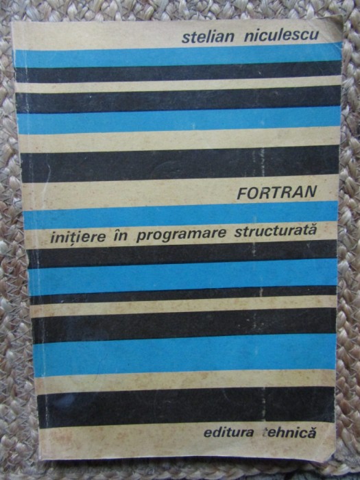 Fortran initiere in programare structurata de Stelian Niculescu