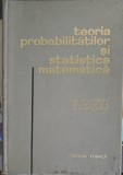 TEORIA PROBABILITATILOR SI STATISTICA MATEMATICA-M. IOSIFESCU, GH. MIHOC, R. THEODORESCU-348693