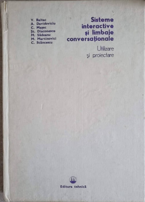 SISTEME INTERACTIVE SI LIMBAJE CONVERSATIONALE. UTILIZARE SI PROIECTARE-V. BALTAC, A. DAVIDOVICIU, C. MASEC-239409
