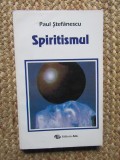 Spiritismul - Paul Stefanescu, Editura All, 344 pagini, Spiritualitate si Ezoterism