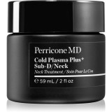 Perricone MD Cold Plasma Plus+ Sub-D/Neck Cremă fermitate g&acirc;t și decolteu 59 ml