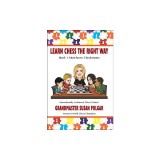 Learn Chess the Right Way: Book 1: Must-Know Checkmates