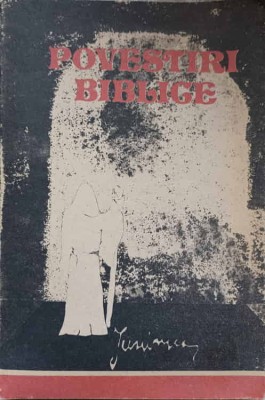 POVESTIRI BIBLICE-ANTOLOGIE, NOTE SI POSTFATA DE VIORICA S. CONSTANTINESCU-224091 foto