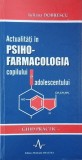 Actualitati in psihofarmacologia copilului si adolescentului. Ghid practic - Iulian Dobrescu