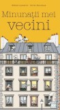 Minunații mei vecini (Vol. 1) - Hardcover - H&eacute;l&egrave;ne Lasserre, Gilles Bonotaux - Casa