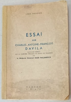 ESSAI SUR CHARLES - ANTOINE - FRANCOIS DAVILA par LEON THENEVIN , suivi d &amp;#039; &amp;uacute;n apercu sur la carriere medicale de DAVILA en ROUMANIE par IOAN BALANE foto