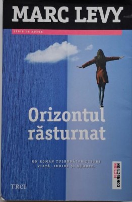 Orizontul rasturnat &amp;ndash; Marc Levy foto