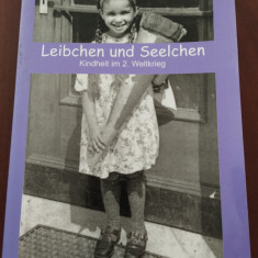 Leibchen und Seelchen - Kindheit im 2. Weltkrieg / Lore Born (în limba germană)