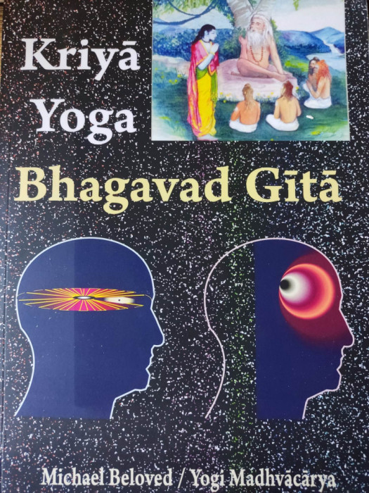 MICHAEL BELOVED / YOGI MADHVACARYA - KRIYA YOGA BHAGAVAD GITA