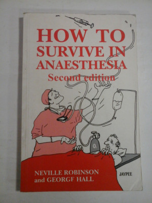 HOW TO SURVIVE IN ANAESTHESIA - NEVILLE ROBINSON AND GEORGE HALL foto