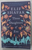 THREE DAUGTHERS OF EVE by ELIF SHAFAK , 2017