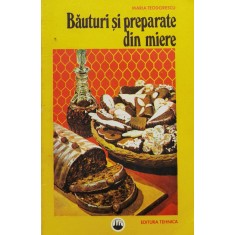 Bauturi Si Preparate Din Miere - Maria Teodorescu , X340