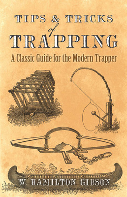 Tips and Tricks of Trapping: A Classic Guide for the Modern Trapper foto