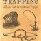 Tips and Tricks of Trapping: A Classic Guide for the Modern Trapper