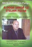 A doua sansa cu Stelian Fulga. Alimentele, leacuri sau otravuri? - Stelian Catalin Fulga