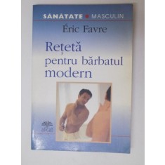 RETETA PENTRU BARBATUL MODERN de ERIC FAVRE, 2005