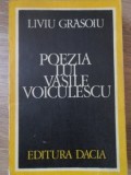 Poezia lui Vasile Voiculescu - Liviu Grăsoiu, Dacia 1977, Carte Beletristică, Biografii, Rom&acirc;nă