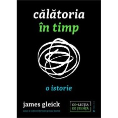 Calatoria in timp. O istorie - James Gleick foto