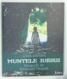 MUNTELE IUBIRII de LIVIA GRAMA, fotografii de EMANUEL YANJALA, 2008, DEDICATIE*