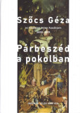 P&aacute;rbesz&eacute;d a pokolban - Szőcs G&eacute;za az Irodalmi Jelen has&aacute;bjain, 2008-2019 - Szőcs G&eacute;za