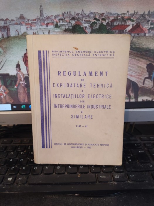 Regulament de exploatare tehnică a instalațiilor electrice... E 42-67, 1967, 139