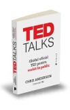 TED Talks. Ghidul oficial TED pentru vorbit in public - Chris Anderson