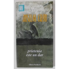 PRIETENIA ESTE UN DAR de ANSELM GRUN , 2016