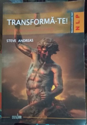 TRANSFORMA-TE! CUM SA DEVII CEEA CE ITI DORESTI!-STEVE ANDEARS-252706 foto