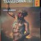 TRANSFORMA-TE! CUM SA DEVII CEEA CE ITI DORESTI!-STEVE ANDEARS-252706
