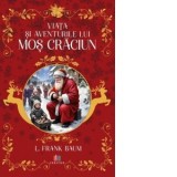 Viata si aventurile lui Mos Craciun - L Frank Baum, Luciana Danila
