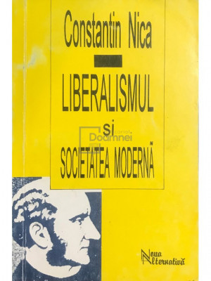 Constantin Nica - Liberalismul și societatea modernă (editia 1995) foto