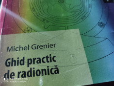 GHID PRACTIC DE RADIONICA - MICHEL GRENIER, ED PARALELA 45, 2008,295 PAG foto