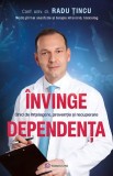 Cumpara ieftin Invinge Dependenta, Radu Tincu - Editura Bookzone