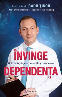 Invinge Dependenta, Radu Tincu - Editura Bookzone foto