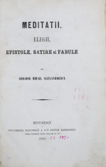 Meditatii Elegii Epistole Satire si Fabule de Gr. Mihail Alexandrescu - Bucuresti, 1863 foto
