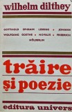 Traire si Poezie - Wilhelm Dilthey, 1977, 430 pagini, brosata, studii, romana - Biografii, Memorii