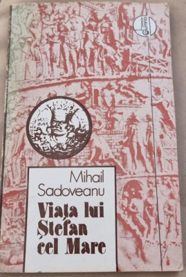 Mihail Sadoveanu - Viata lui Stefan cel Mare foto