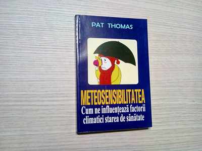METEOSENSIBILITATEA - Pat Thomas - Edituta Lider, 2007, 253 p. foto