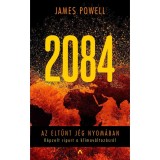 2084 - Az eltűnt j&eacute;g nyom&aacute;ban - K&eacute;pzelt riport a kl&iacute;mav&aacute;ltoz&aacute;sr&oacute;l - James Powell