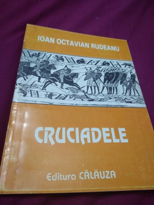 CRUCIADELE -IOAN OCTAVIAN RUDEANU 2003 NOUA foto