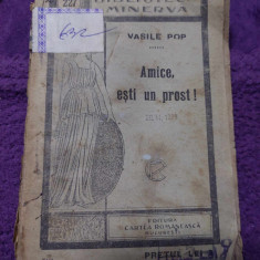 Biblioteca MINERVA,AMICE,ESTI UN PROST-Vasile Pop,Ed.CARTEA ROMANANEASCA-1933