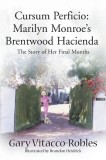 Cursum Perficio: Marilyn Monroe&#039;s Brentwood Hacienda: The Story of Her Final Months